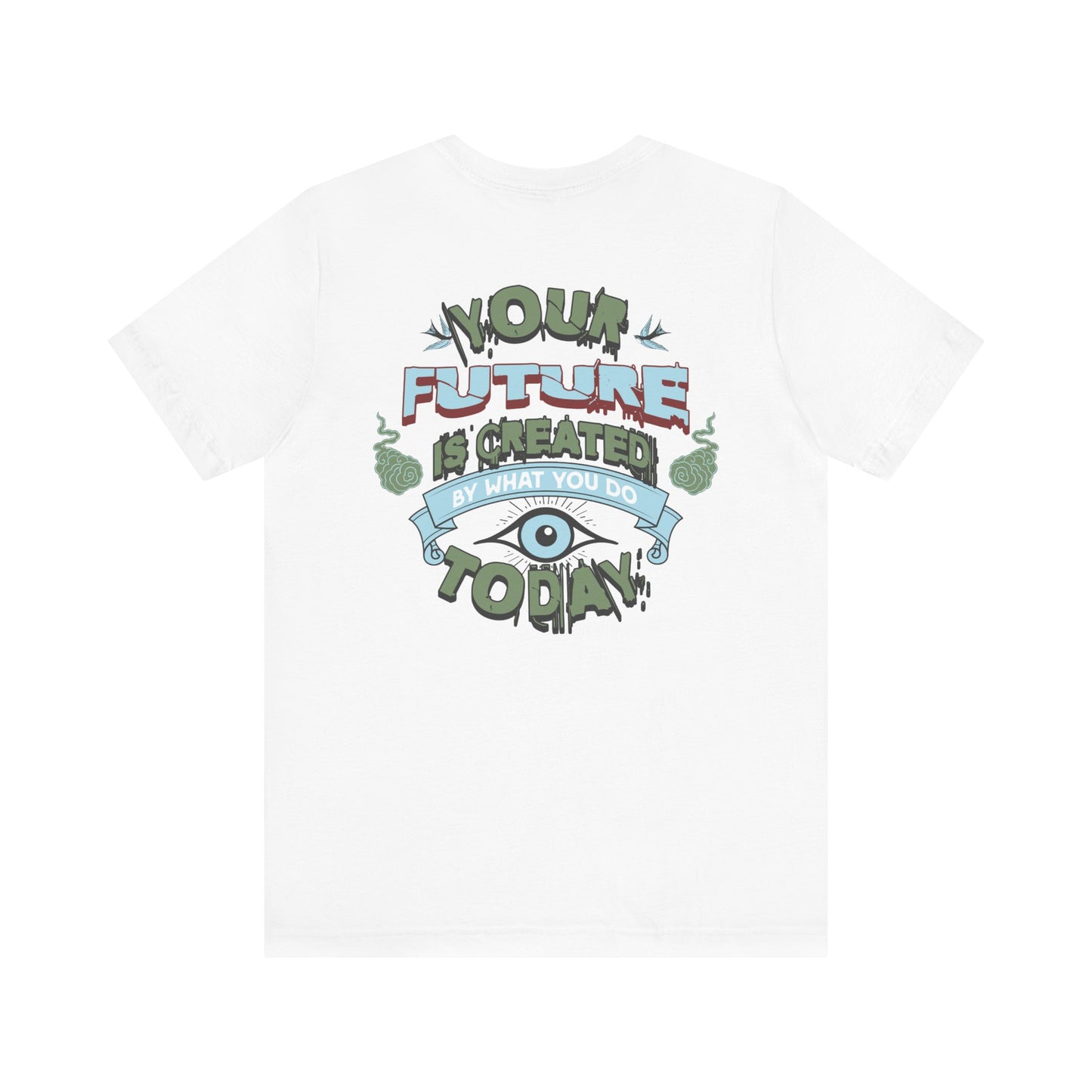 "YOUR FUTURE IS CREATED BY WHAT YOU DO TODAY" Unisex Jersey Short Sleeve Tee