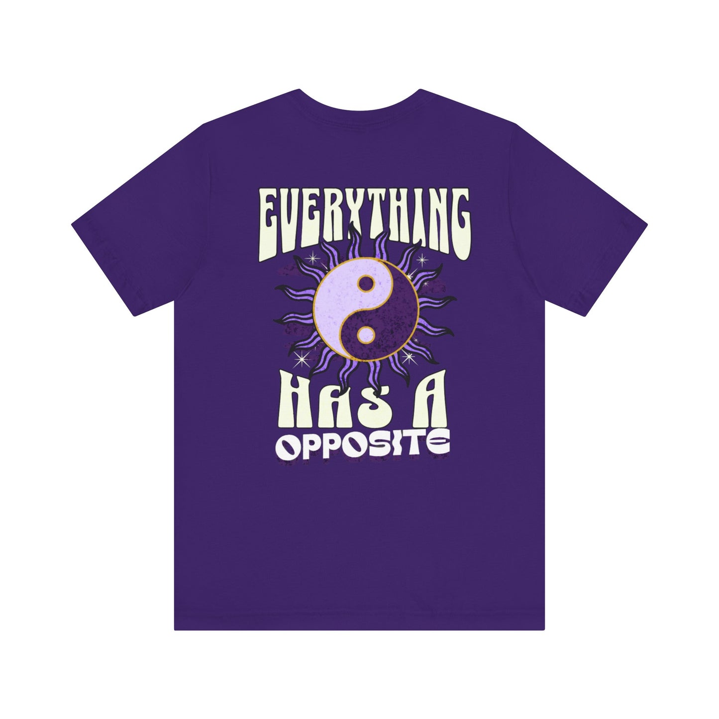 "EVERYTHING HAS A OPPOSITE" Unisex Jersey Short Sleeve Tee