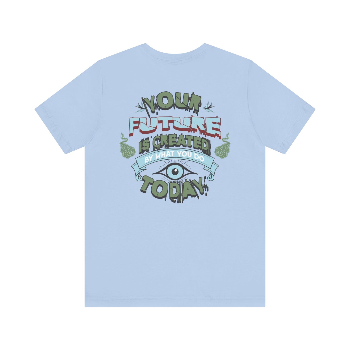 "YOUR FUTURE IS CREATED BY WHAT YOU DO TODAY" Unisex Jersey Short Sleeve Tee