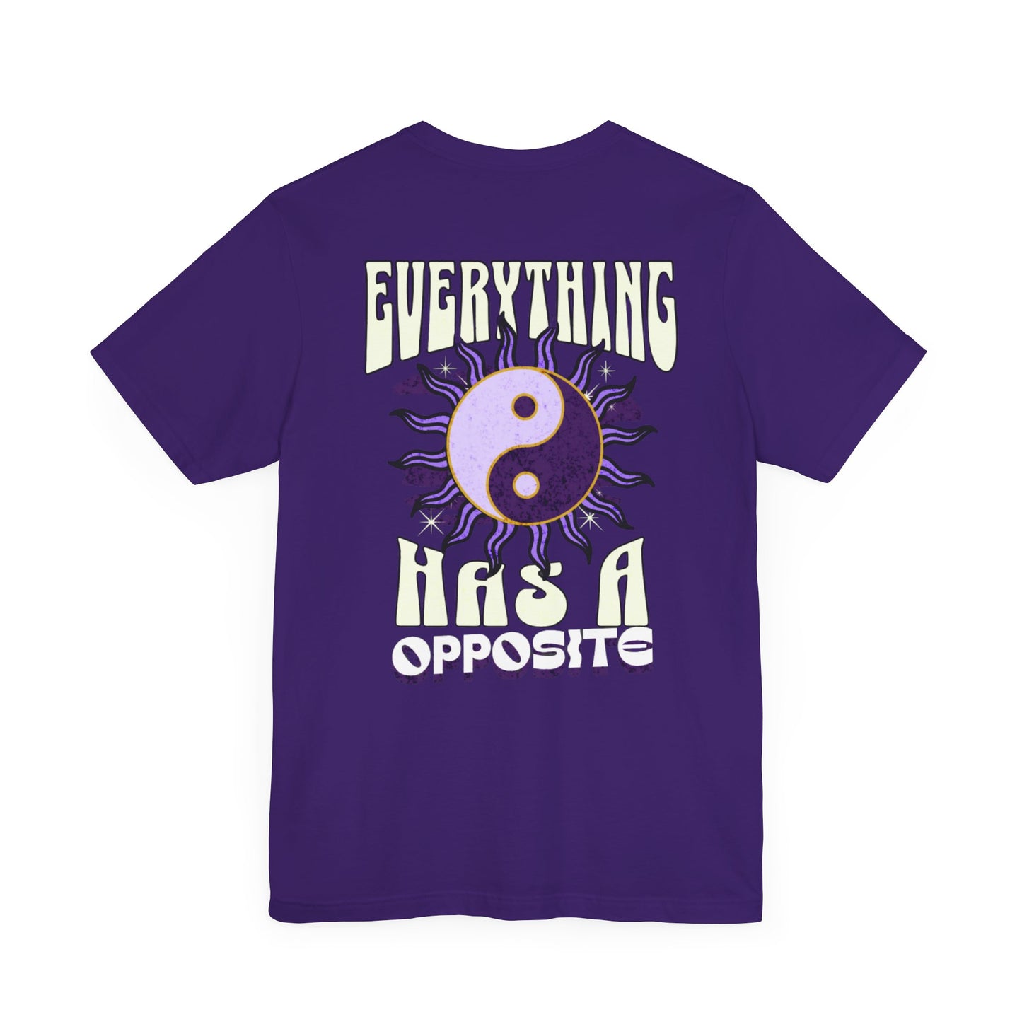 "EVERYTHING HAS A OPPOSITE" Unisex Jersey Short Sleeve Tee