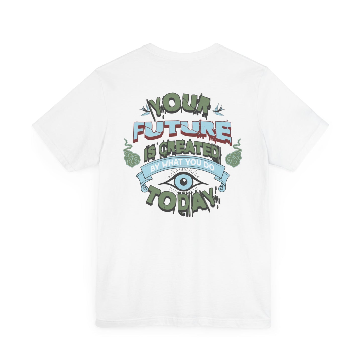 "YOUR FUTURE IS CREATED BY WHAT YOU DO TODAY" Unisex Jersey Short Sleeve Tee
