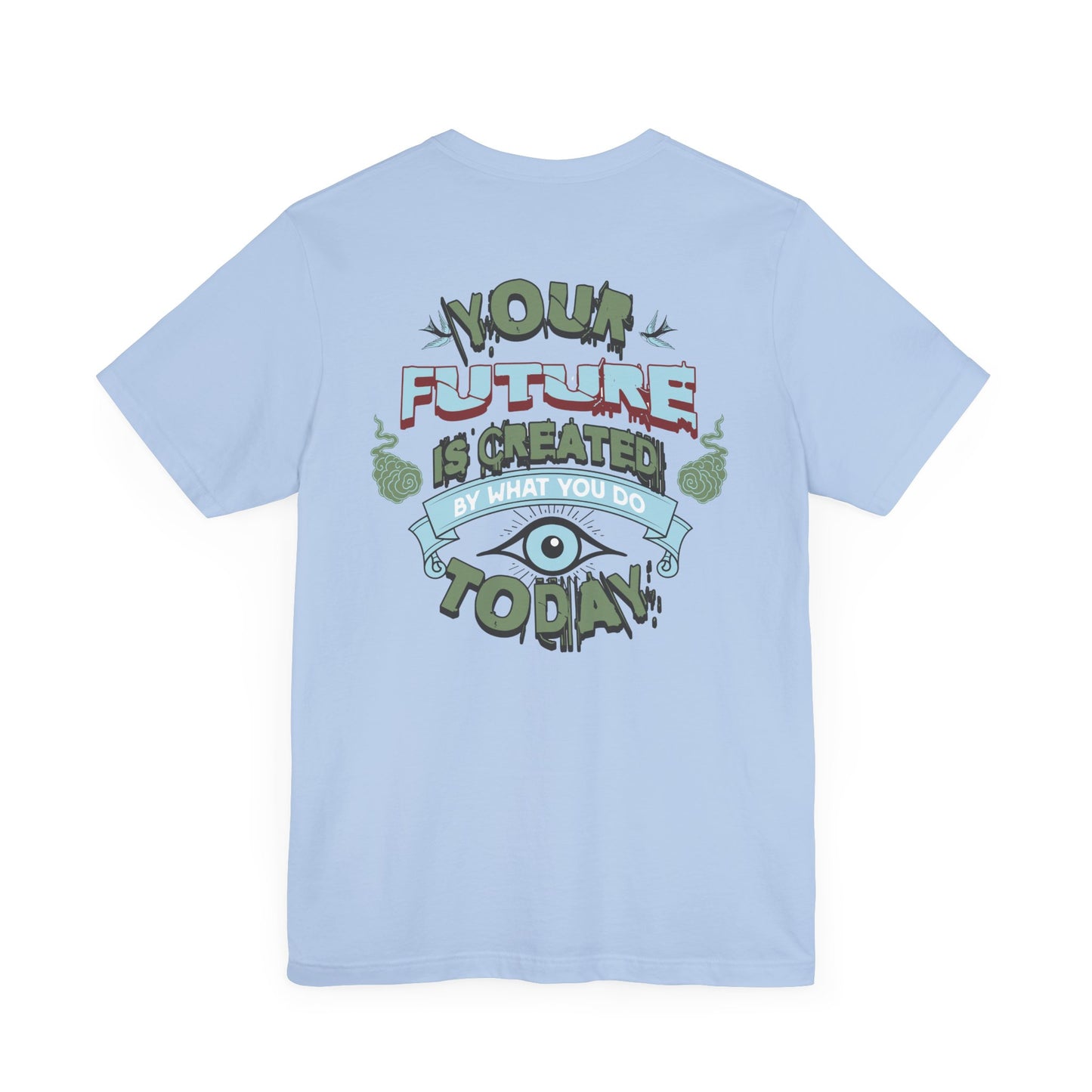 "YOUR FUTURE IS CREATED BY WHAT YOU DO TODAY" Unisex Jersey Short Sleeve Tee