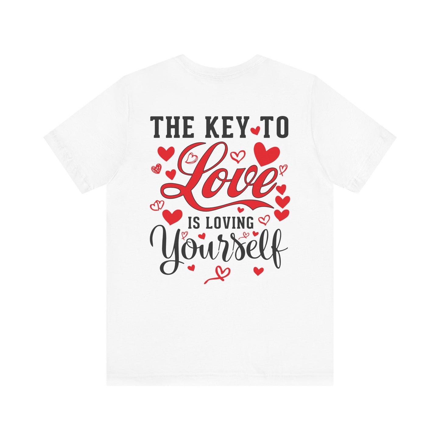 "THE KEY TO LOVE IS LOVING YOURSELF" Tee