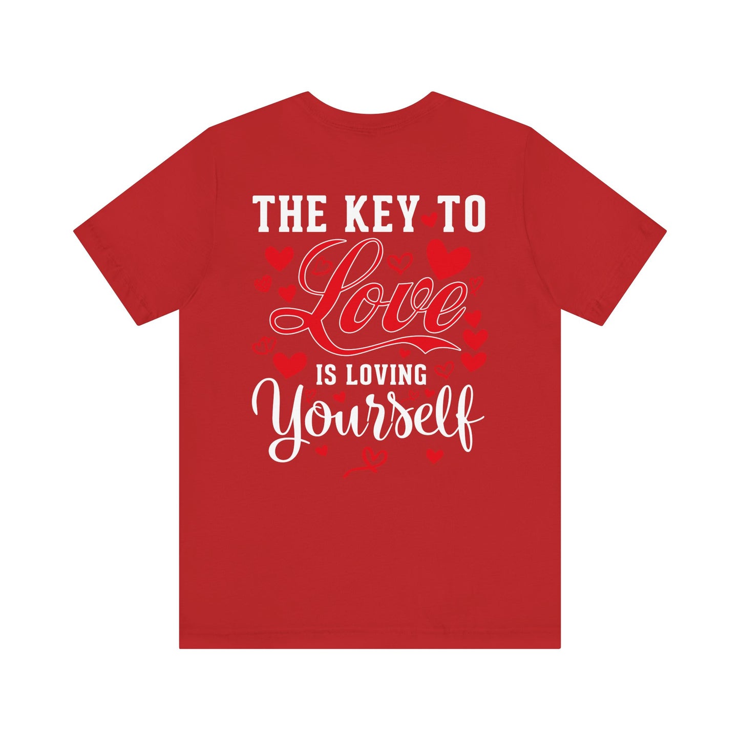 "THE KEY TO LOVE IS LOVING YOURSELF" Tee