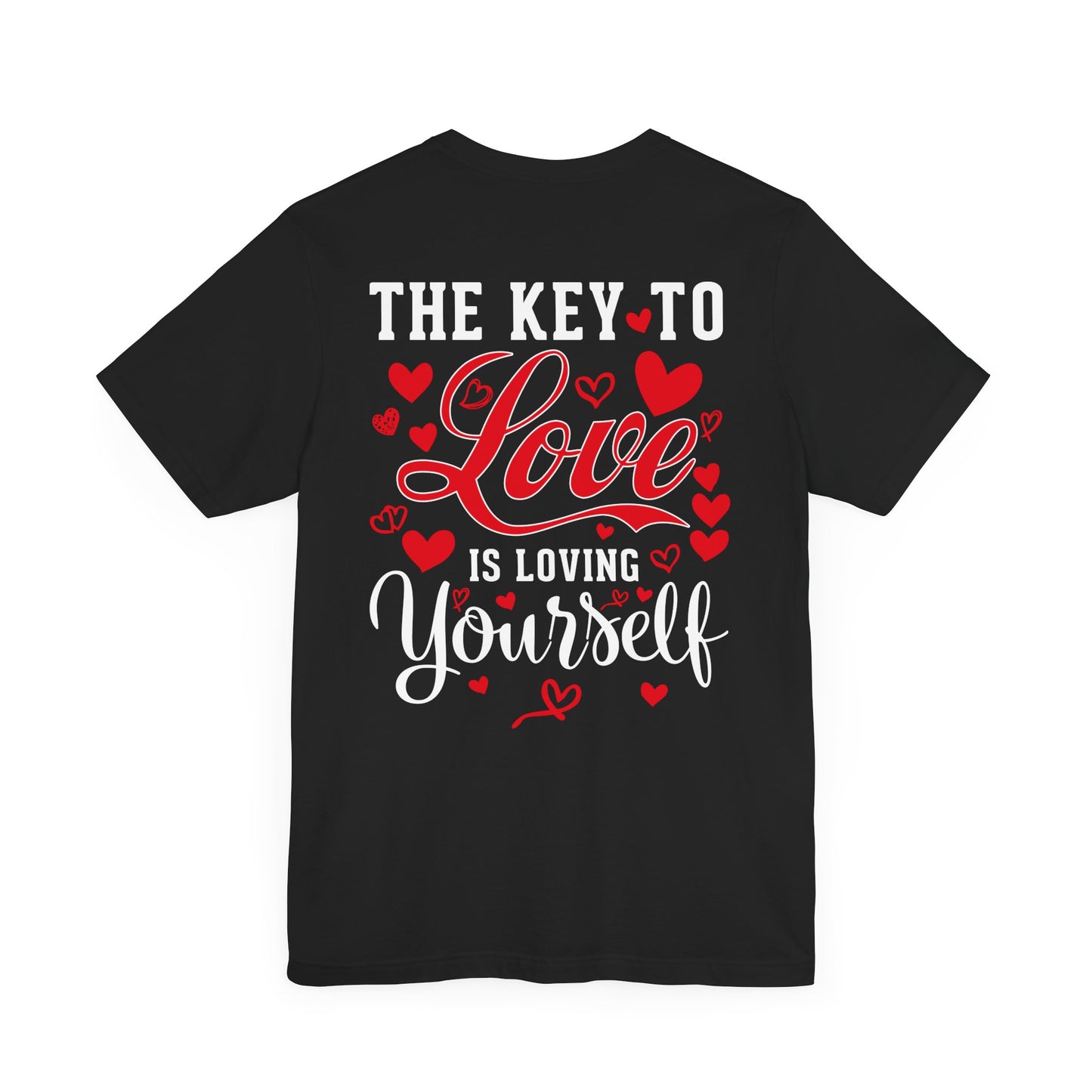 "THE KEY TO LOVE IS LOVING YOURSELF" Tee