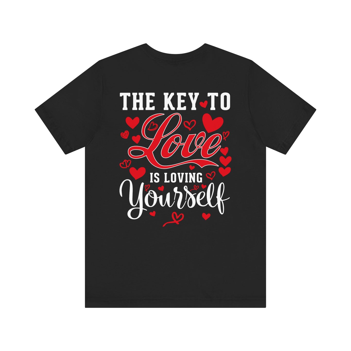 "THE KEY TO LOVE IS LOVING YOURSELF" Tee