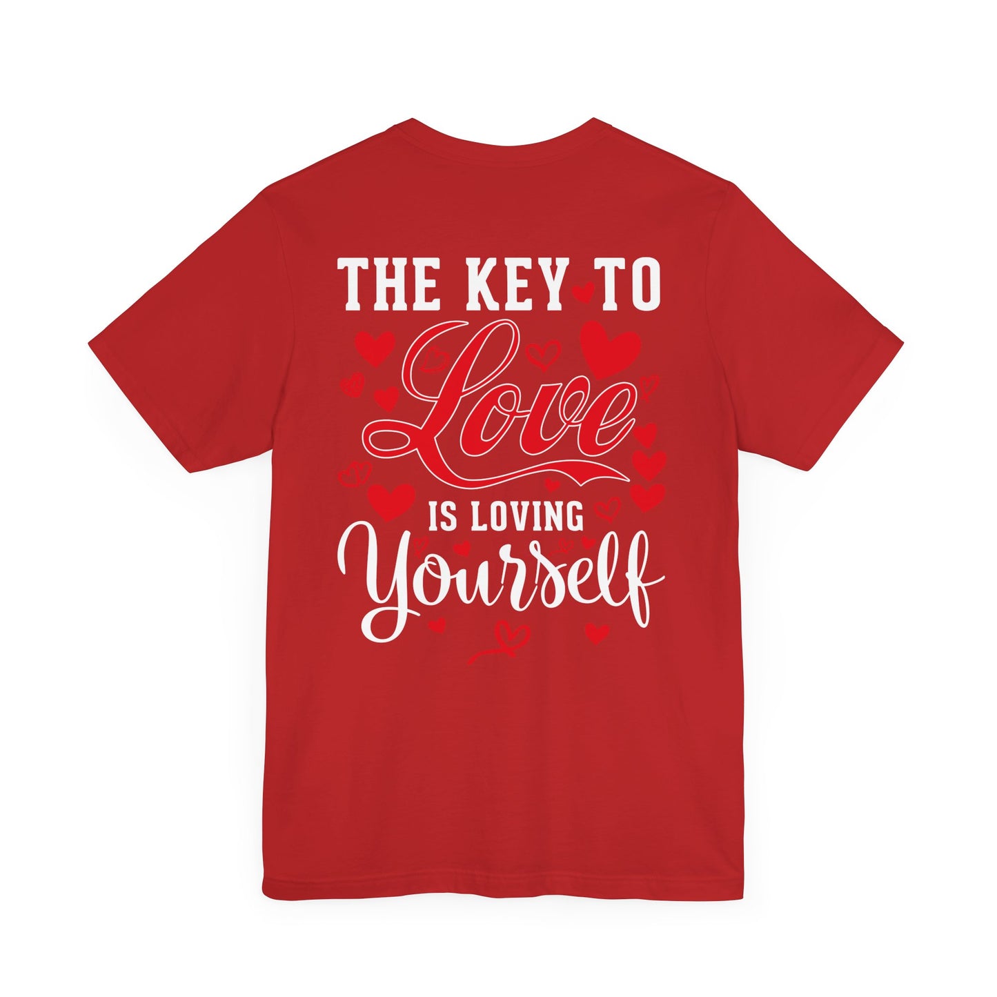 "THE KEY TO LOVE IS LOVING YOURSELF" Tee